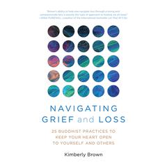 Navigating Grief and Loss Audibook, by Kimberly Brown