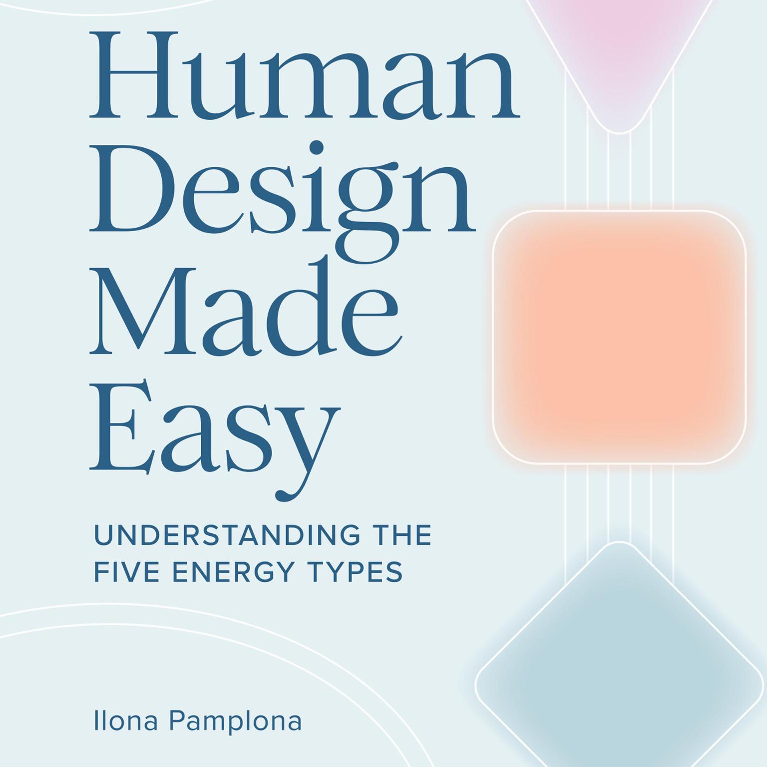 Human Design Made Easy: Understanding the Five Energy Types Audiobook, by Ilona Pamplona