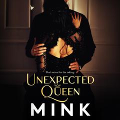 Unexpected Queen Audibook, by Mink 