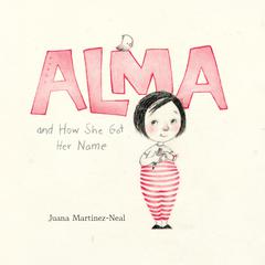 Alma and How She Got Her Name Audibook, by Juana Martinez-Neal