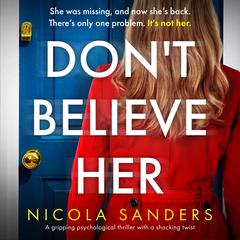 Dont Believe Her: An addictive psychological thriller with a shocking twist Audiobook, by Nicola Sanders