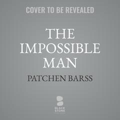 The Impossible Man: Roger Penrose and the Cost of Genius Audiobook, by Patchen Barss