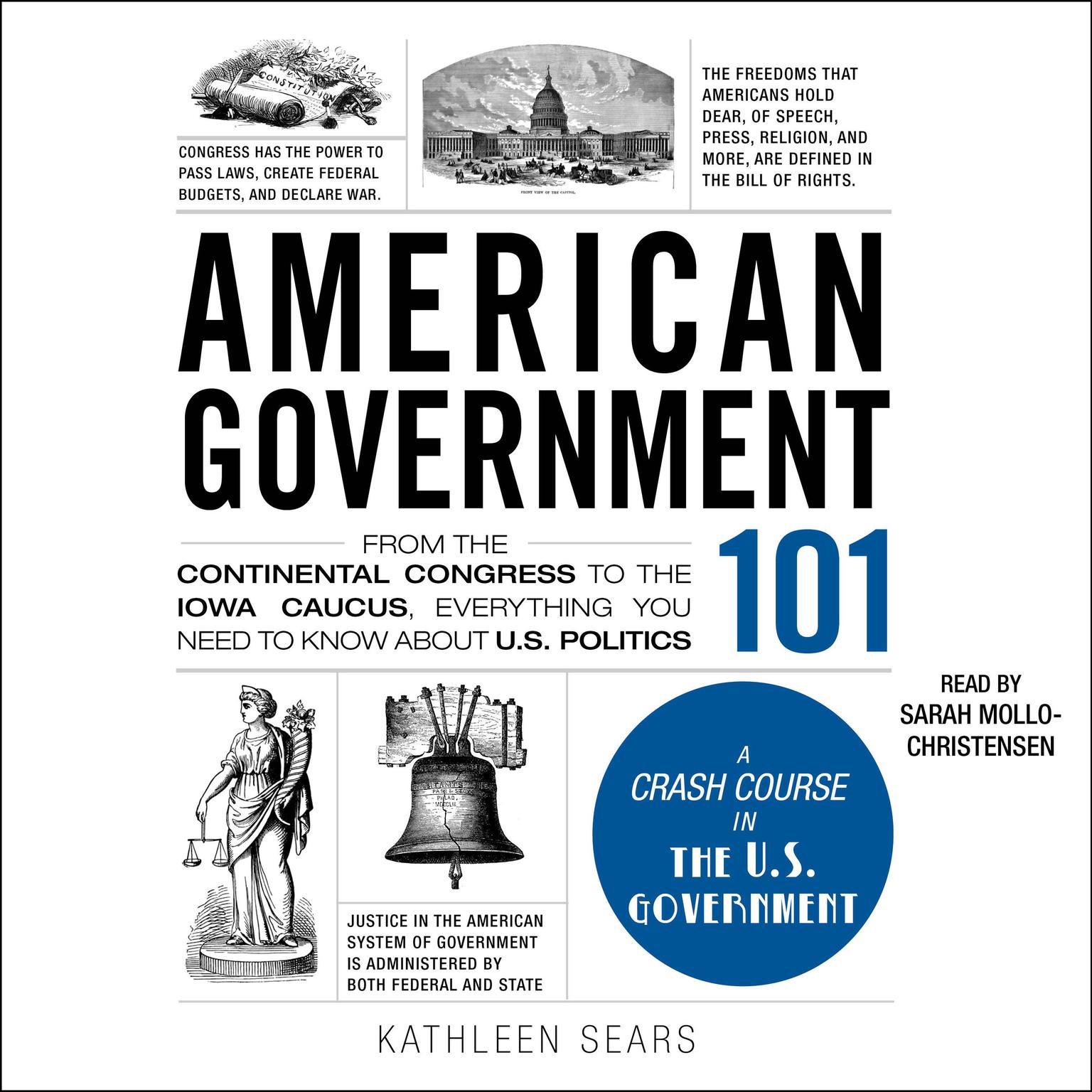 American Government 101: From the Continental Congress to the Iowa Caucus, Everything You Need to Know About US Politics Audiobook, by Kathleen Sears