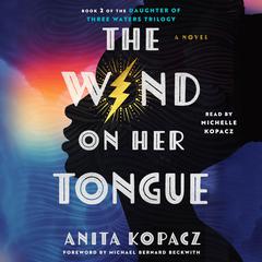 The Wind on Her Tongue: A Novel Audibook, by Anita Kopacz