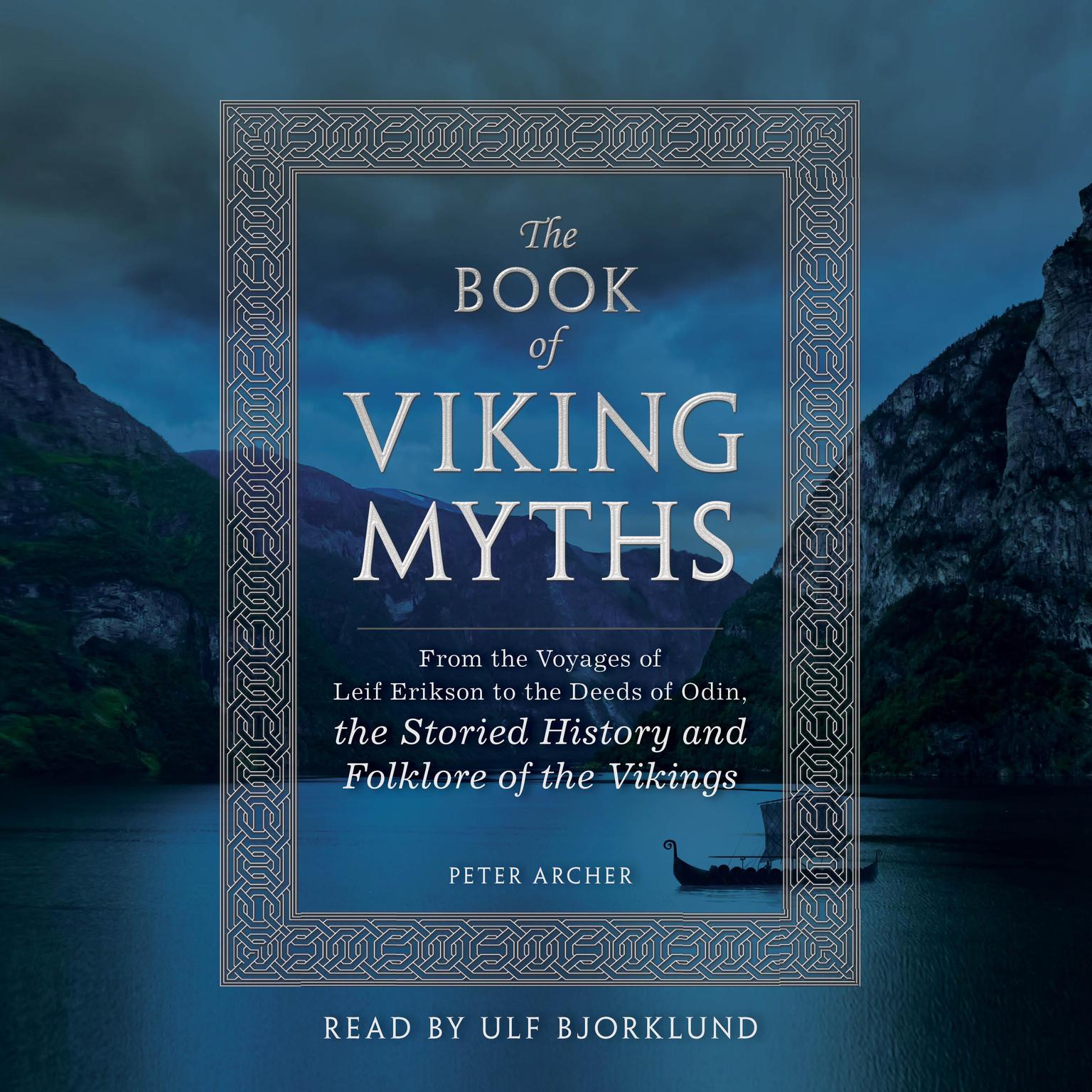 The Book of Viking Myths: From the Voyages of Leif Erikson to the Deeds of Odin, the Storied History and Folklore of the Vikings Audiobook, by Peter Archer