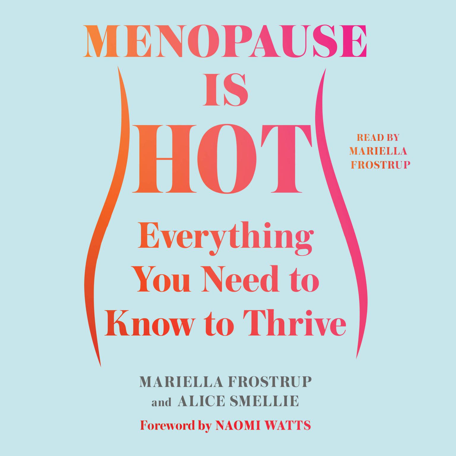 Menopause Is Hot: Everything You Need to Know to Thrive Audiobook, by Mariella Frostrup