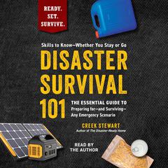 Disaster Survival 101: The Essential Guide to Preparing for—and Surviving—Any Emergency Scenario Audibook, by Creek Stewart