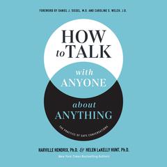 How to Talk with Anyone about Anything: The Practice of Safe Conversations Audiobook, by Harville Hendrix, Ph.D.