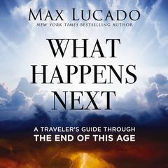 What Happens Next Audibook, by Max Lucado