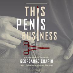 This Penis Business: A Social Activists Memoir Audiobook, by Georganne Chapin