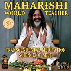 Maharishi World Teacher: Transcendental Meditation Science Of Self Audibook, by Jagannatha Dasa