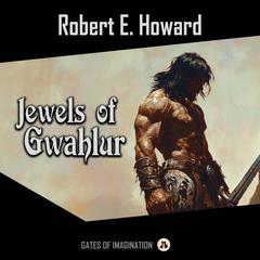 Jewels of Gwahlur Audibook, by Robert E. Howard