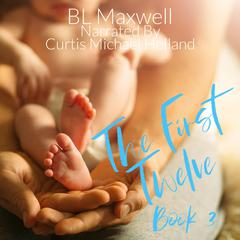 The First Twelve Audiobook, by BL Maxwell