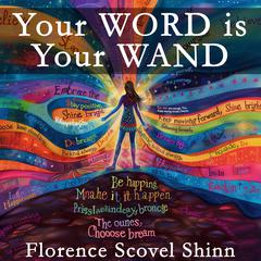 Your Word Is Your Wand Audiobook, by Florence Scovel Shinn