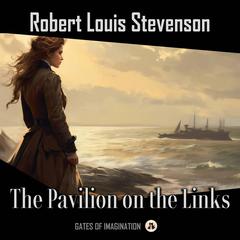 The Pavilion on the Links Audibook, by Robert Louis Stevenson