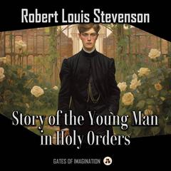 Story of the Young Man in Holy Orders Audiobook, by Robert Louis Stevenson