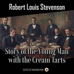 Story of the Young Man with the Cream Tarts Audiobook, by Robert Louis Stevenson