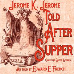 Told After Supper Audiobook, by Jerome K. Jerome