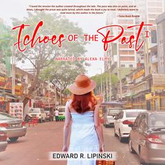 Echoes of the Past I Audiobook, by Edward R Lipinski