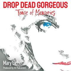 Drop Dead Gorgeous: Tome of Memories Audiobook, by Mary Eicher