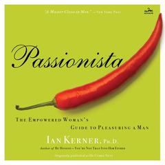 Passionista: The Empowered Womans Guide to Pleasuring a Man Audiobook, by Ian Kerner