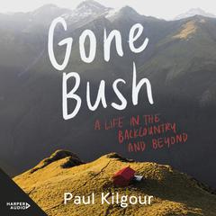 Gone Bush Audibook, by Paul Kilgour