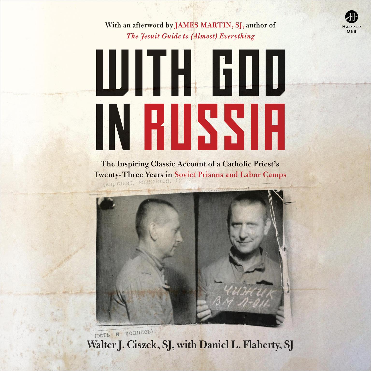 With God in Russia: The Inspiring Classic Account of a Catholic Priests Twenty-three Years in Soviet Prisons and Labor Camps Audiobook, by Walter J. Ciszek