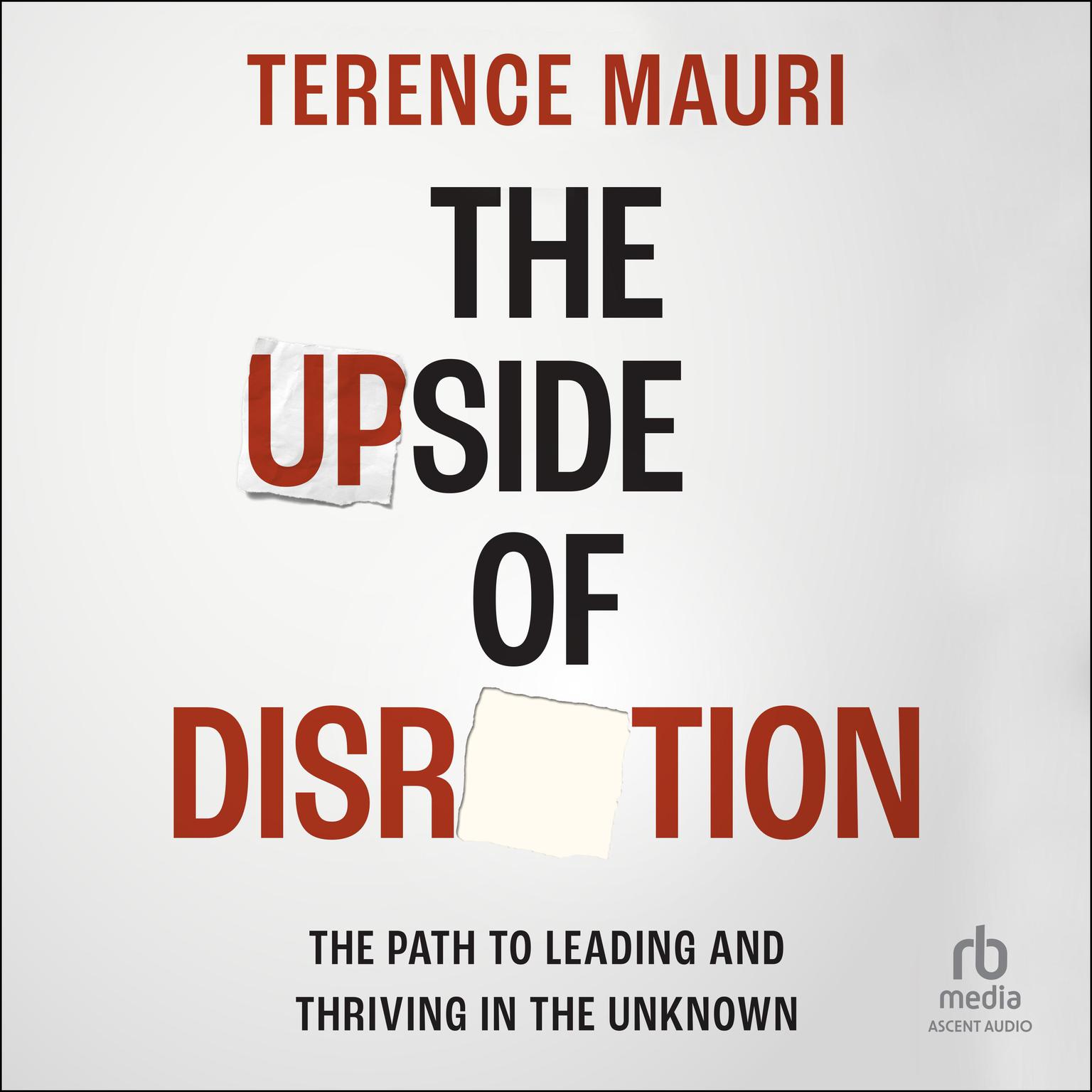 The Upside of Disruption: The Path to Leading and Thriving in the Unknown Audiobook, by Terence Mauri