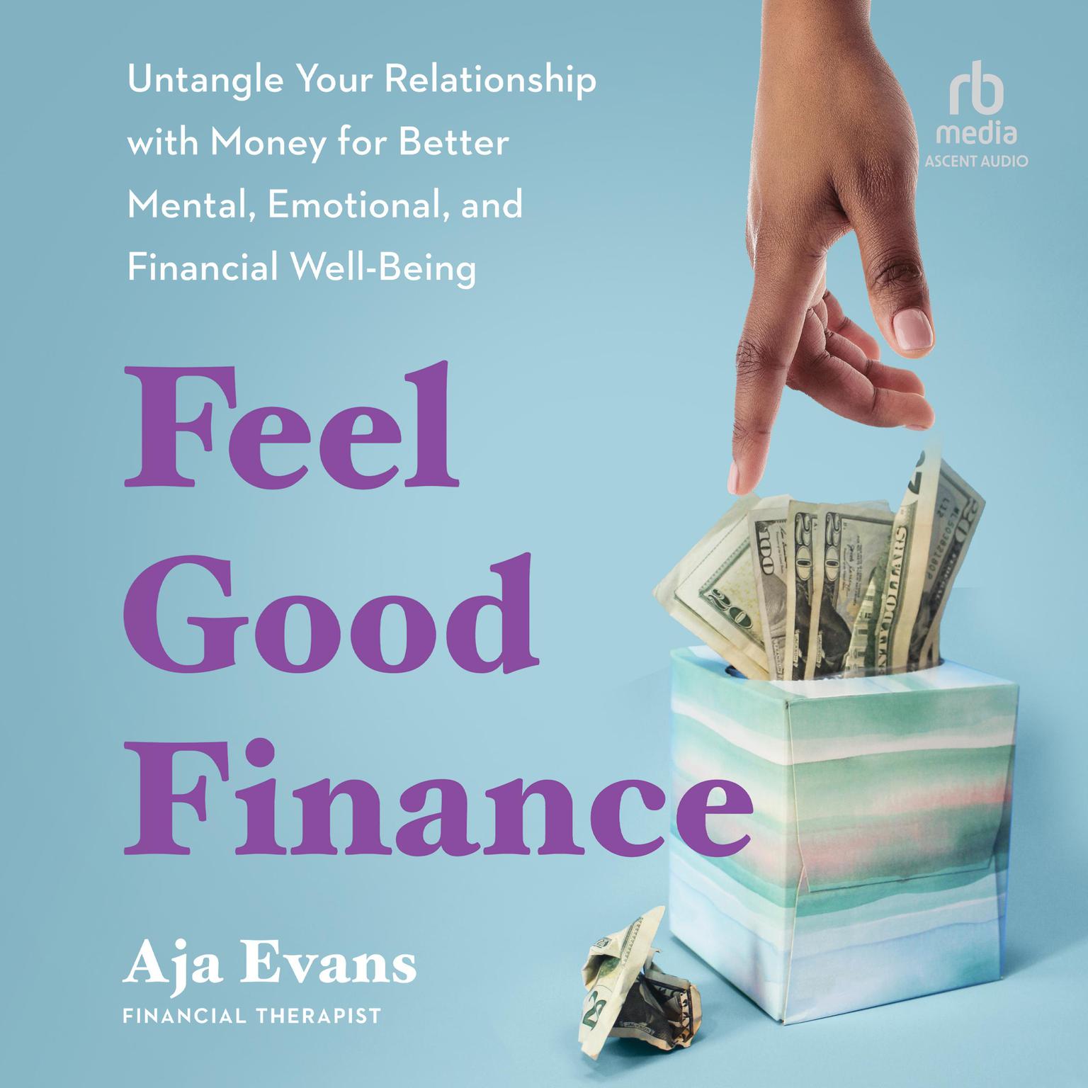 Feel-Good Finance: Untangle Your Relationship with Money for Better Mental, Emotional, and Financial Well-Being Audiobook, by Aja Evans