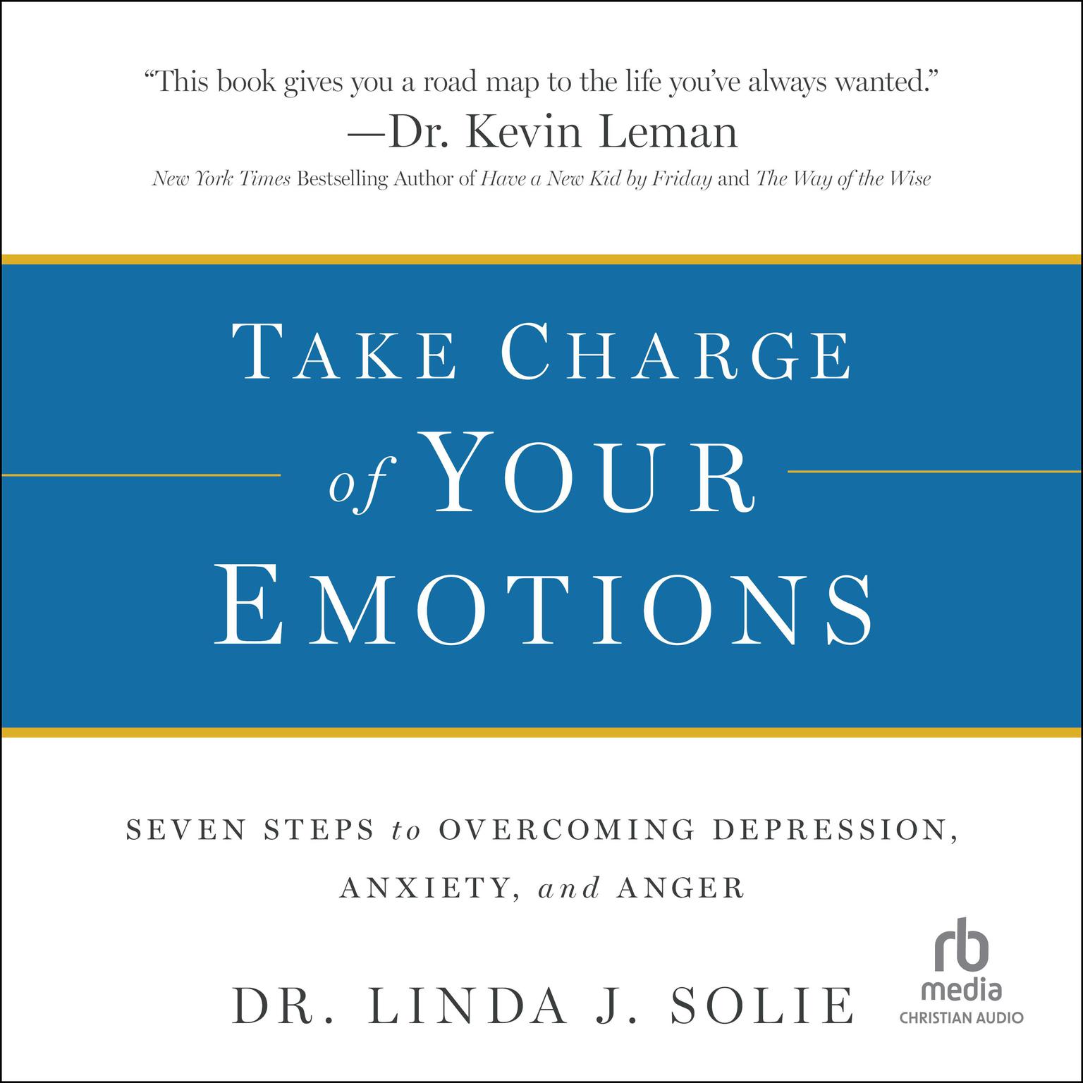 Take Charge of Your Emotions: Seven Steps to Overcoming Depression, Anxiety, and Anger Audiobook, by Linda J. Solie