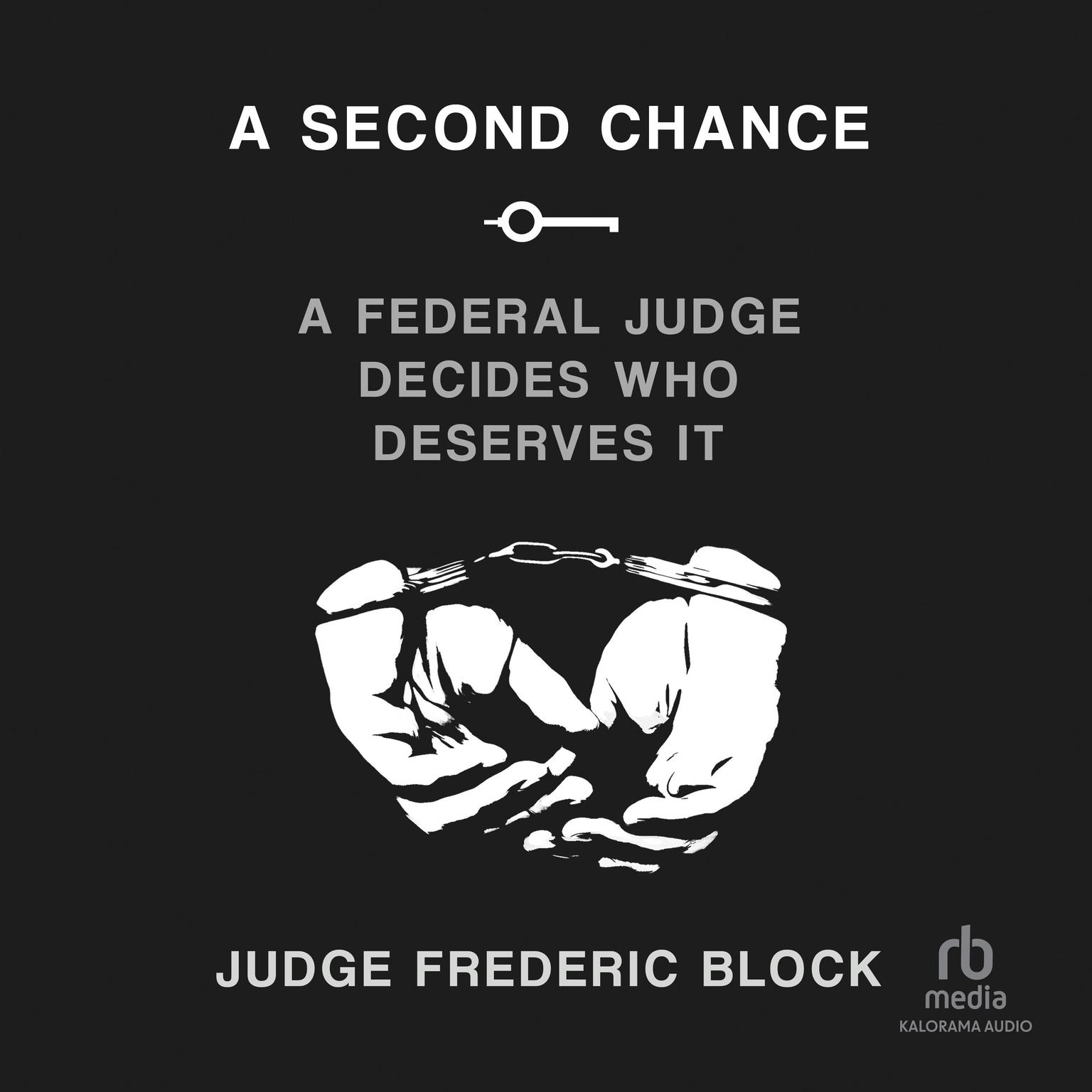 A Second Chance: A Federal Judge Decides Who Deserves It Audiobook, by Frederic Block