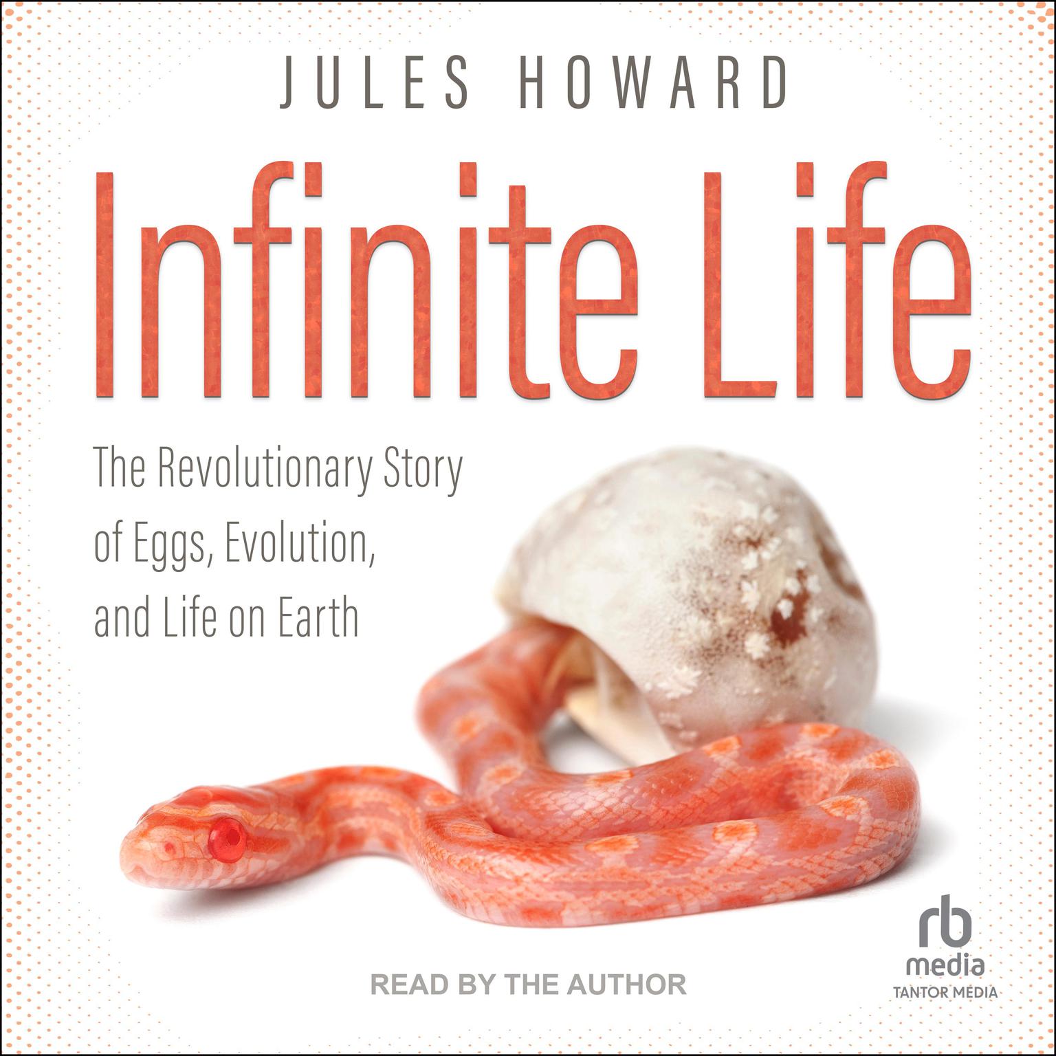 Infinite Life: The Revolutionary Story of Eggs, Evolution, and Life on Earth Audiobook, by Jules Howard