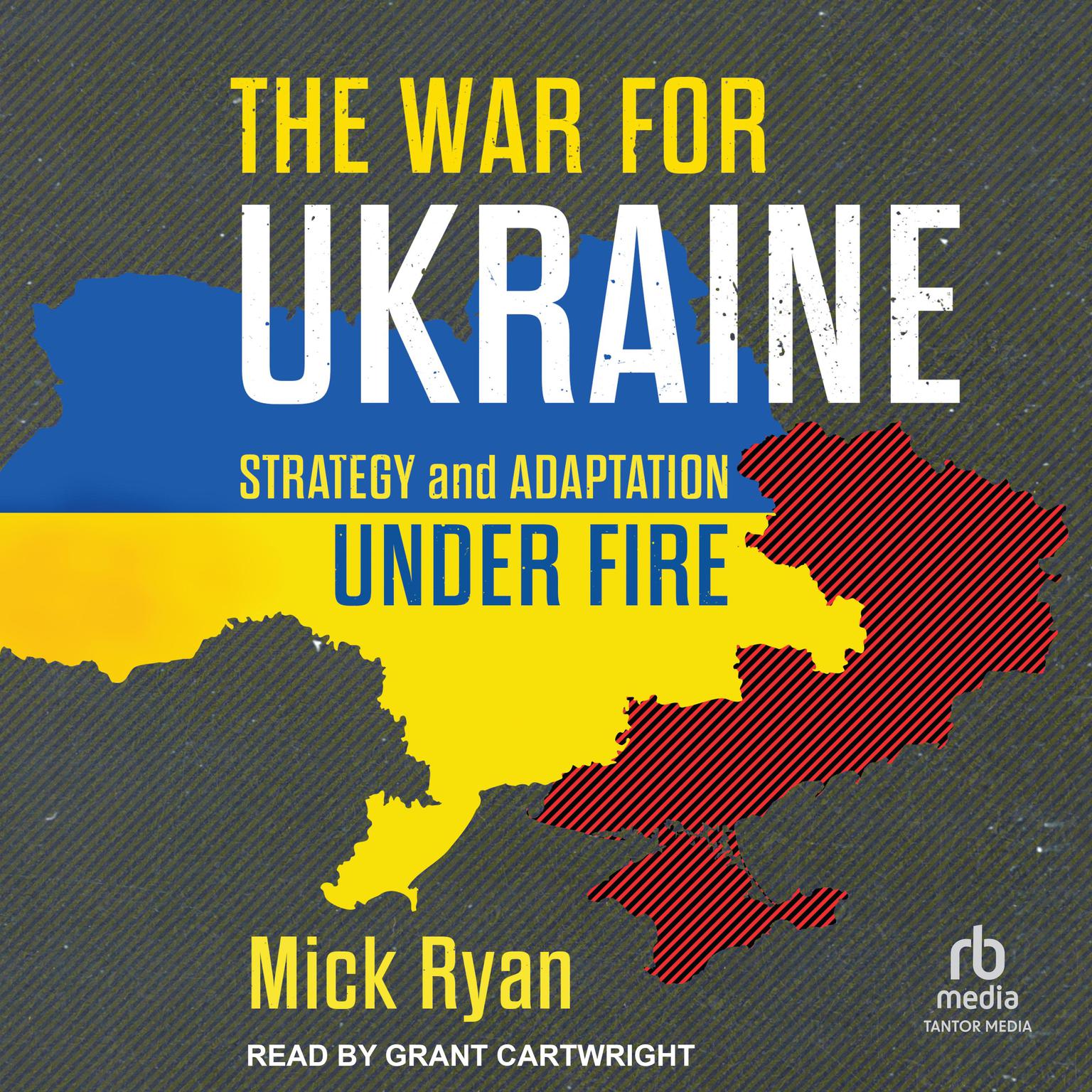 The War for Ukraine: Strategy and Adaptation Under Fire Audiobook, by Mick Ryan