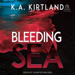 Bleeding Sea Audibook, by K.A. Kirtland