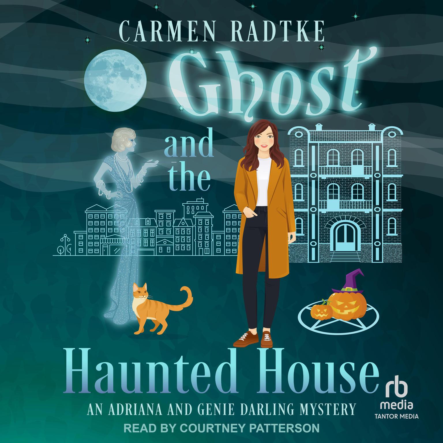 Ghost and the Haunted House: An Adriana and Genie Darling Mystery Audiobook, by Carmen Radtke