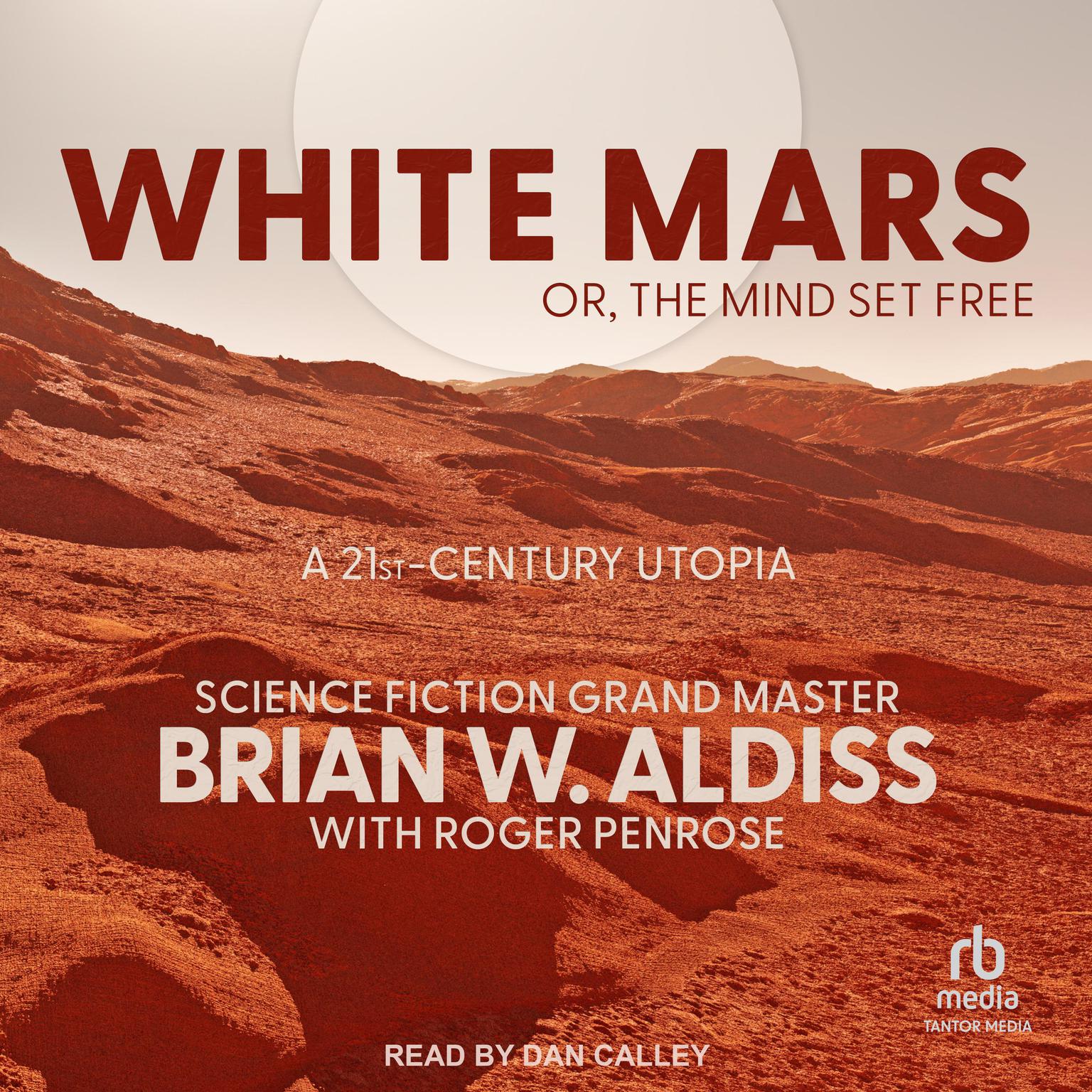 White Mars; or, The Mind Set Free: A 21st-Century Utopia Audiobook, by Brian W. Aldiss