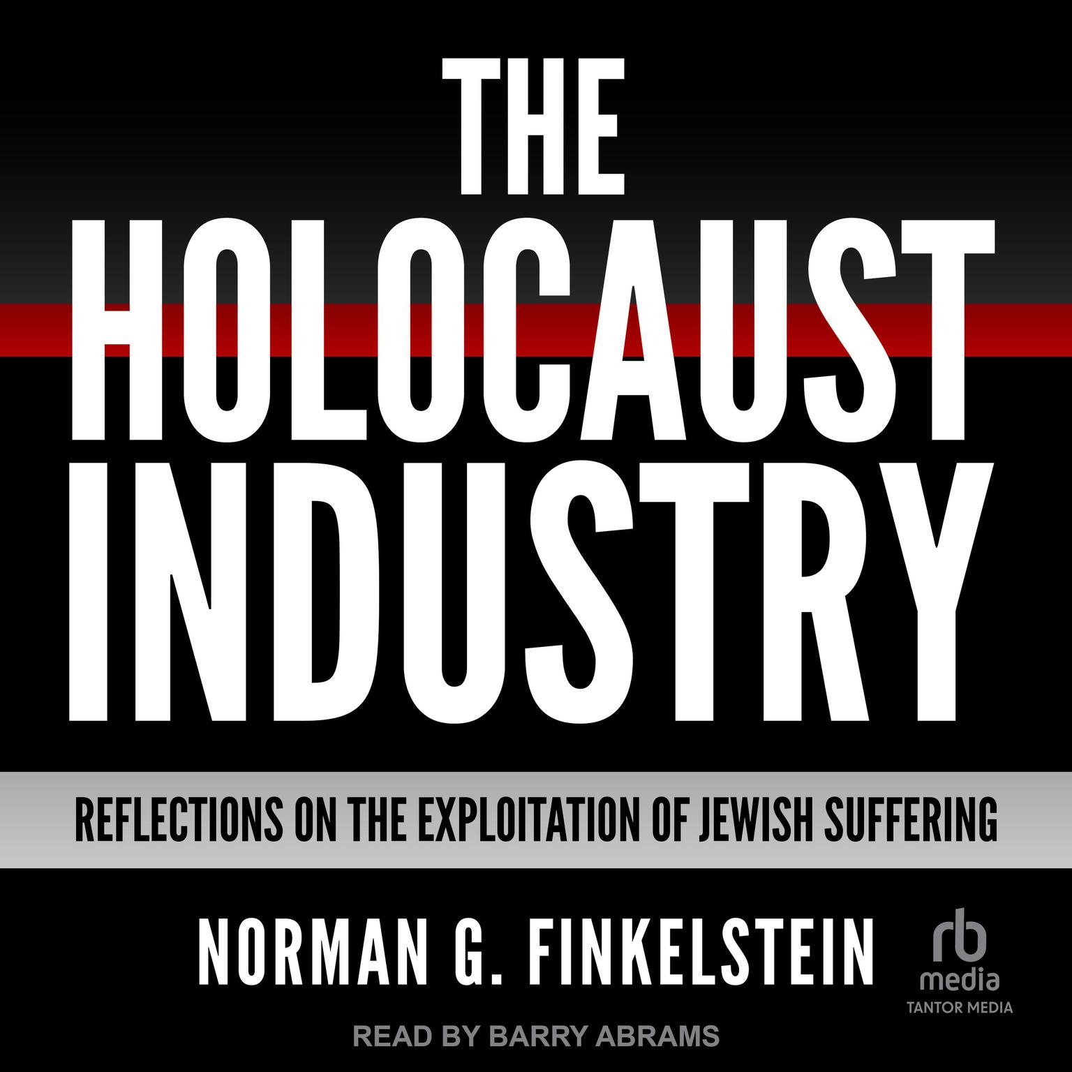 The Holocaust Industry: Reflections on the Exploitation of Jewish Suffering Audiobook, by Norman G. Finkelstein