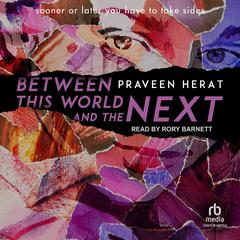 Between This World and the Next Audibook, by Praveen Herat