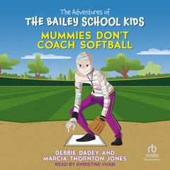 Mummies Don't Coach Softball Audibook, by Debbie Dadey