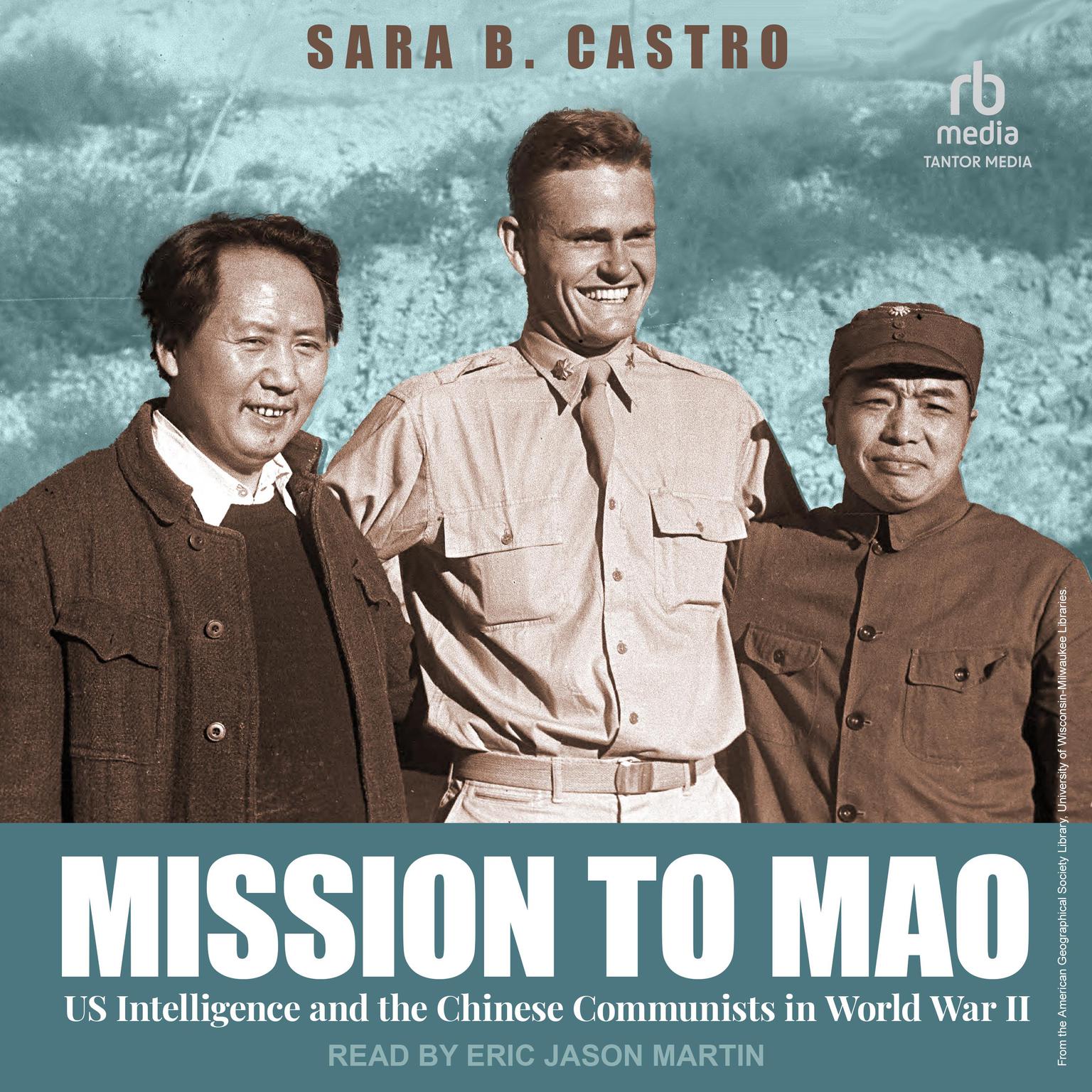 Mission to Mao: US Intelligence and the Chinese Communists in World War II Audiobook, by Sara B. Castro