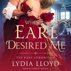 When the Earl Desired Me Audibook, by Lydia Lloyd