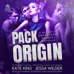 Pack Origin: A Blissful Omegaverse Prequel Novella Audibook, by Kate King