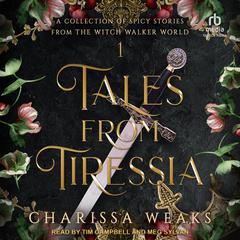 Tales from Tiressia: A Collection of Spicy Stories from the Witch Walker World Audibook, by Charissa Weaks