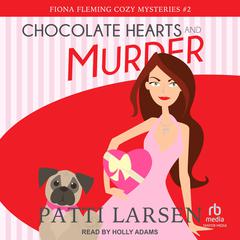 Chocolate Hearts and Murder Audibook, by Patti Larsen