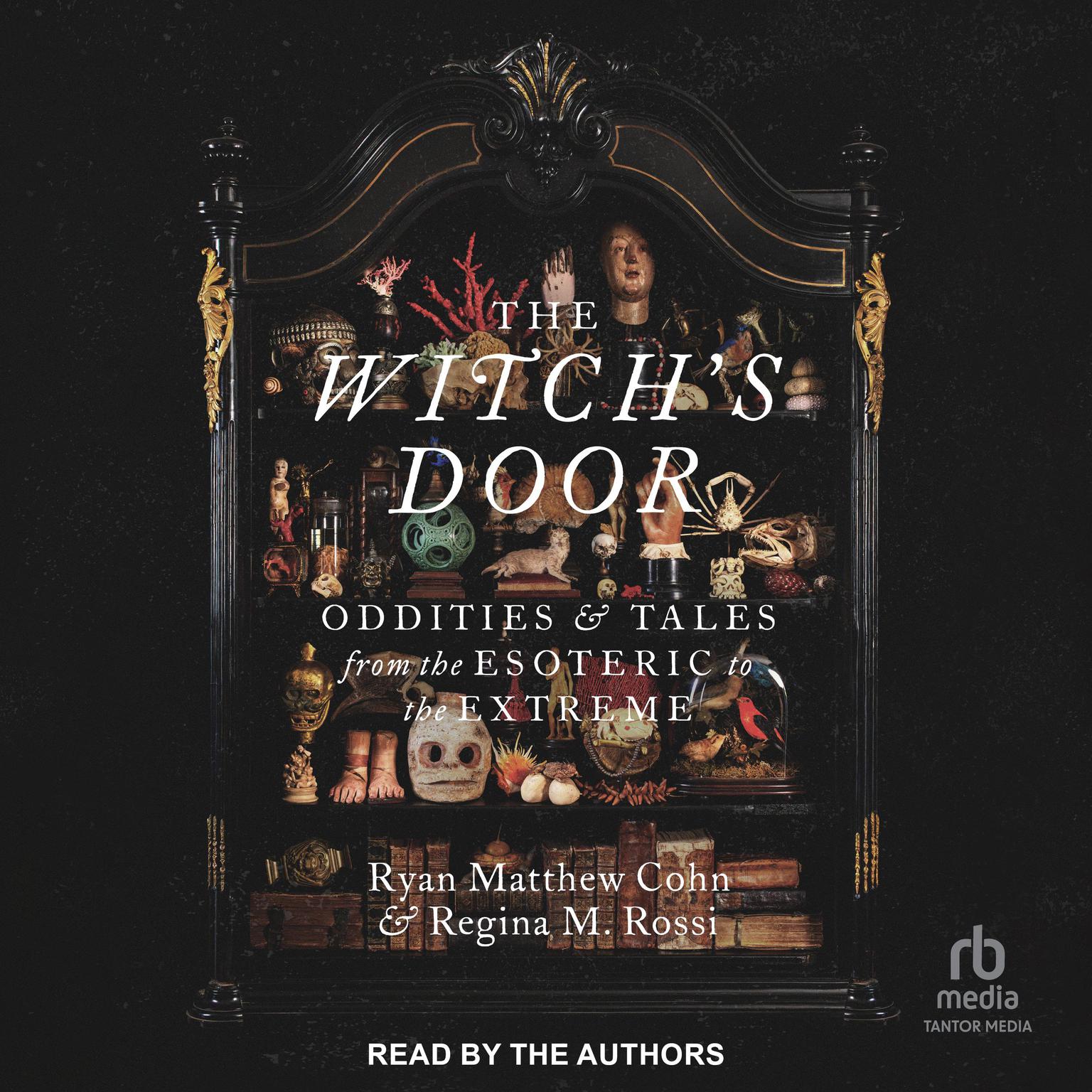 The Witchs Door: Oddities and Tales from the Esoteric to the Extreme Audiobook, by Regina M. Rossi