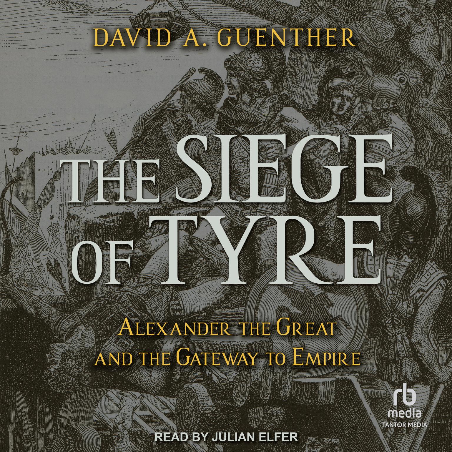 The Siege of Tyre: Alexander the Great and the Gateway to Empire Audiobook, by David A. Guenther