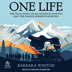 One Life: The True Story of Sir Nicholas Winton and the Prague Kindertransport Audibook, by Barbara Winton