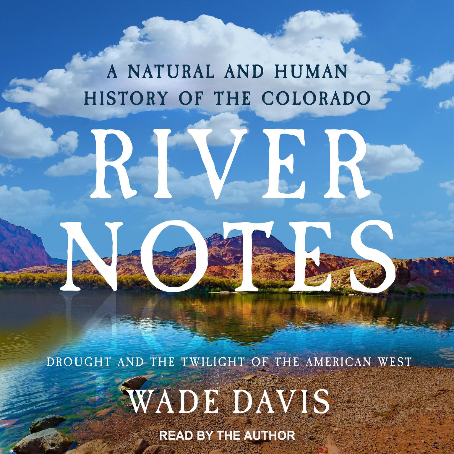 River Notes: Drought and the Twilight of the American West ― A Natural and Human History of the Colorado Audiobook, by Wade Davis