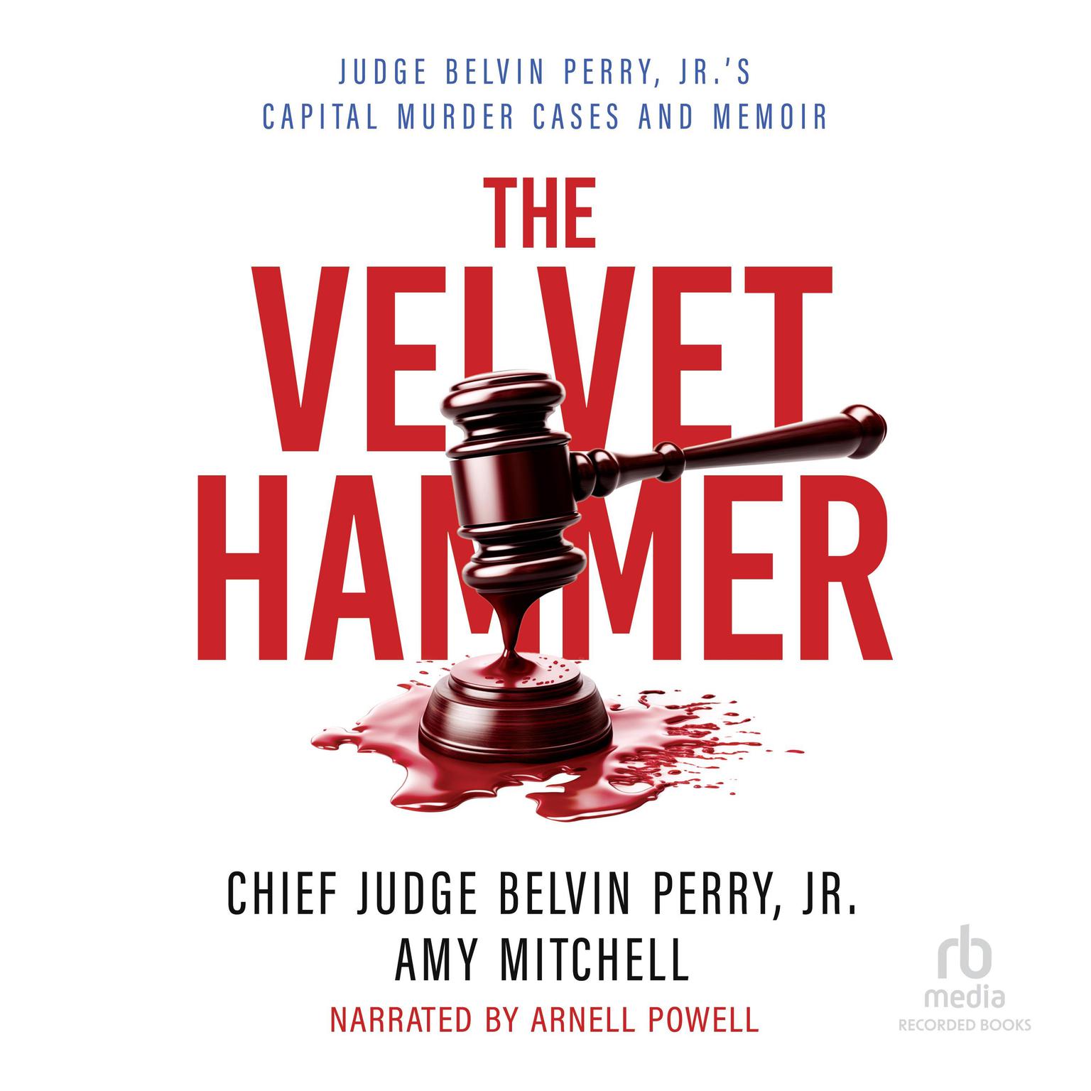 The Velvet Hammer: Judge Belvin Perry, Jr.s Capital Murder Cases and Memoir Audiobook, by Chief Judge Belvin Perry