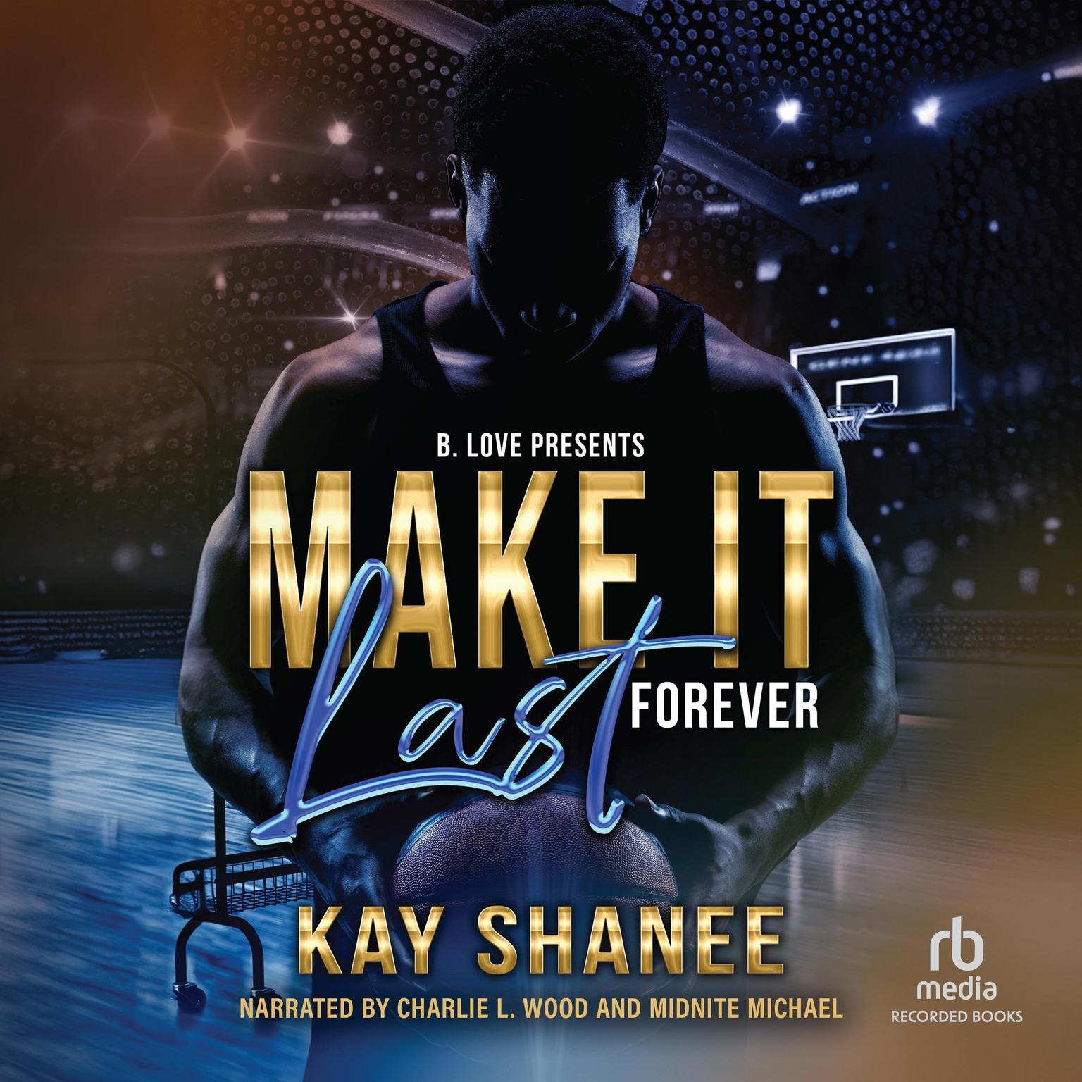 Make It Last Forever Audiobook, by Kay Shanee